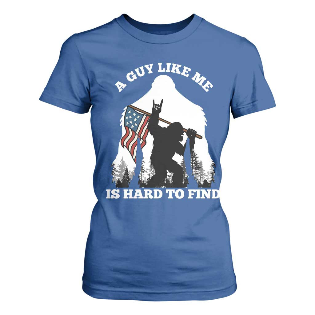 Bigfoot Patriotic American Flag T Shirt For Women Funny Sasquatch A Guy Like Me Is Hard To Find TS14 Royal Blue Print Your Wear