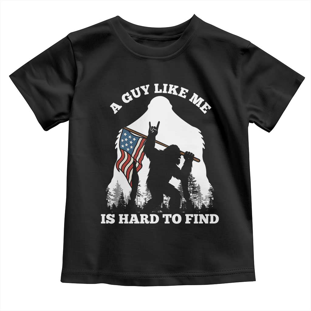 Bigfoot Patriotic American Flag Toddler T Shirt Funny Sasquatch A Guy Like Me Is Hard To Find TS14 Black Print Your Wear