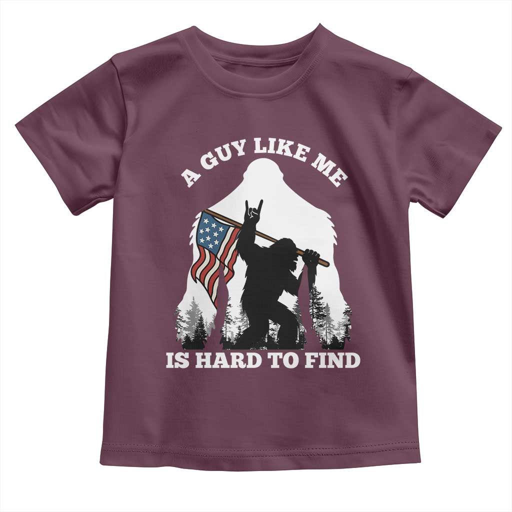 Bigfoot Patriotic American Flag Toddler T Shirt Funny Sasquatch A Guy Like Me Is Hard To Find TS14 Maroon Print Your Wear