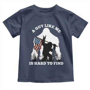 Bigfoot Patriotic American Flag Toddler T Shirt Funny Sasquatch A Guy Like Me Is Hard To Find TS14 Navy Print Your Wear