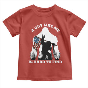 Bigfoot Patriotic American Flag Toddler T Shirt Funny Sasquatch A Guy Like Me Is Hard To Find TS14 Red Print Your Wear