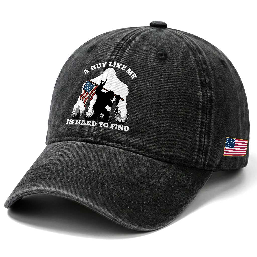 Bigfoot Patriotic American Flag Washed Cotton Baseball Cap Funny Sasquatch A Guy Like Me Is Hard To Find TS14 Print Your Wear