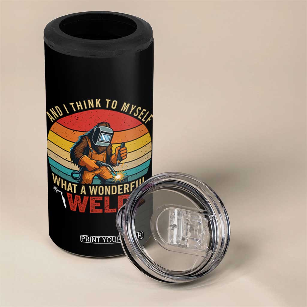 Funny Welding Bigfoot 4 in 1 Can Cooler Tumbler And I Think To Myself What A Wonderful Weld TS14 Print Your Wear