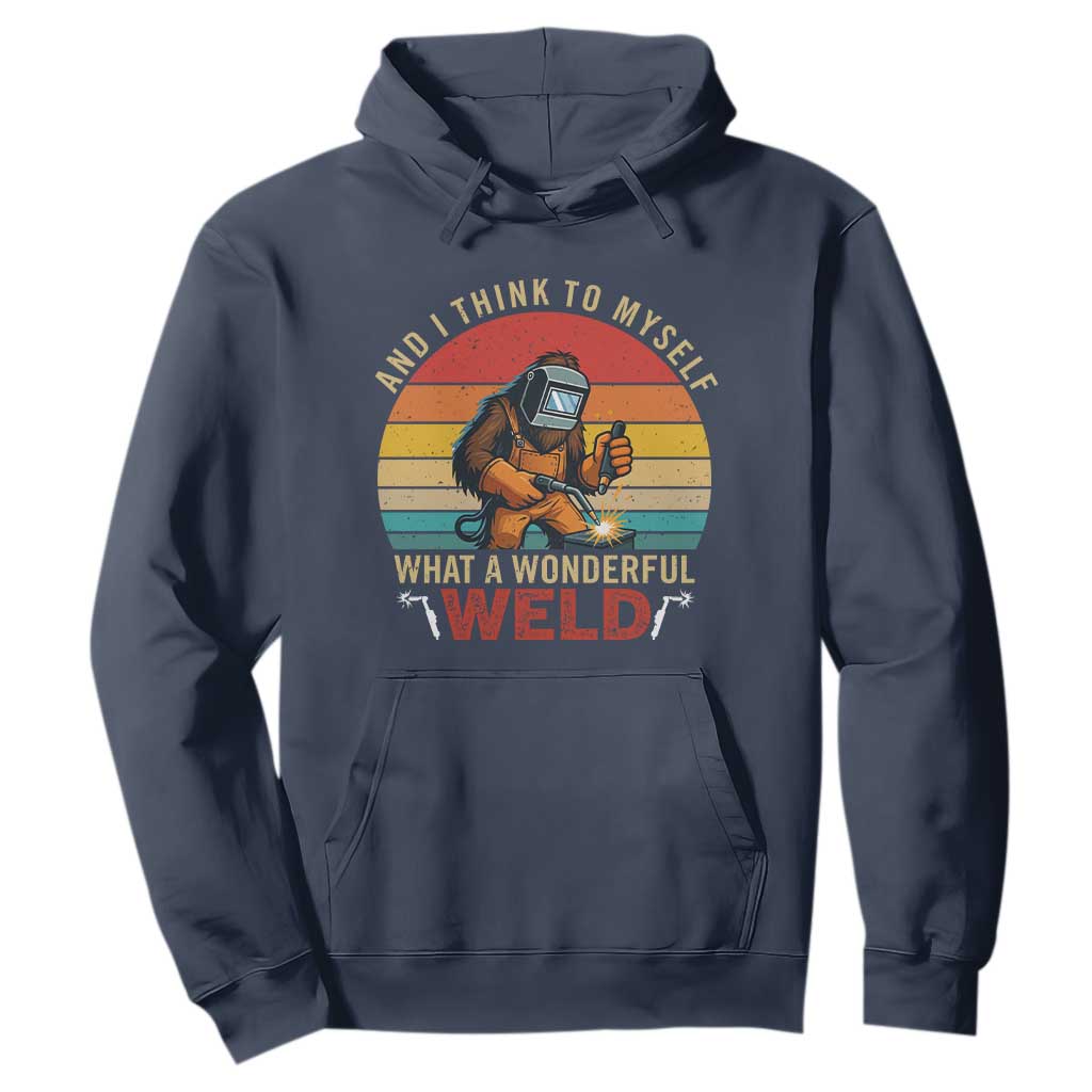 Funny Welding Bigfoot Hoodie And I Think To Myself What A Wonderful Weld TS14 Navy Print Your Wear