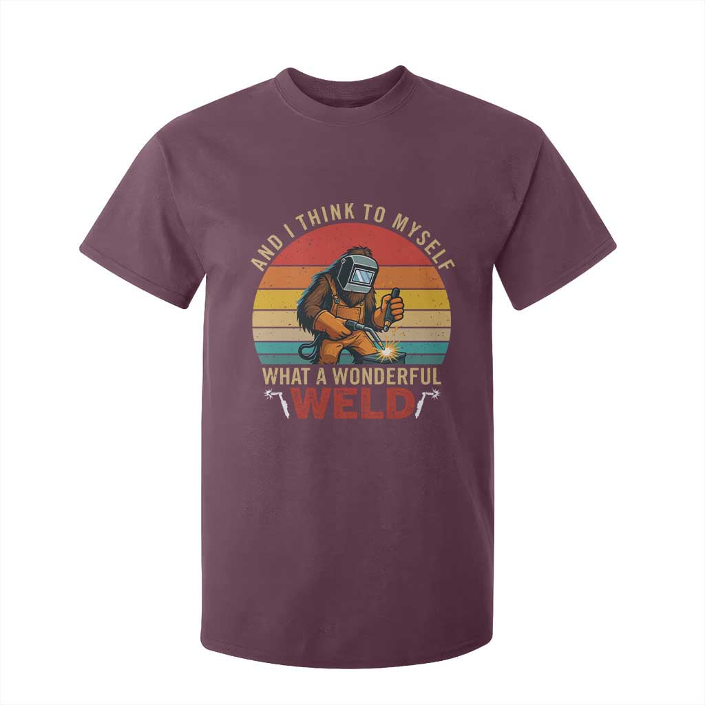 Funny Welding Bigfoot T Shirt For Kid And I Think To Myself What A Wonderful Weld TS14 Maroon Print Your Wear