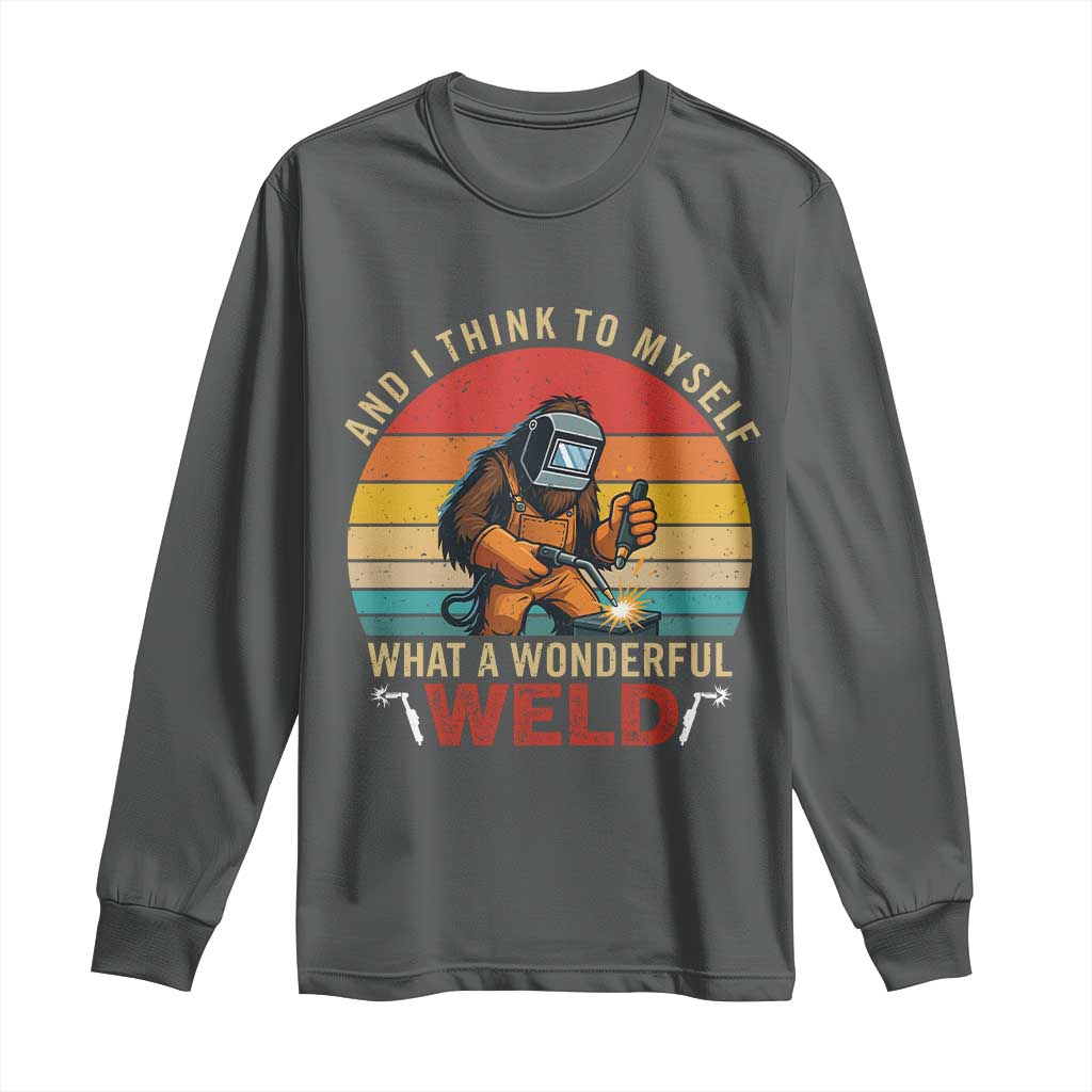 Funny Welding Bigfoot Long Sleeve Shirt And I Think To Myself What A Wonderful Weld TS14 Dark Heather Print Your Wear