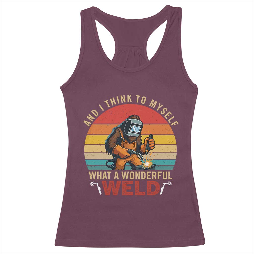 Funny Welding Bigfoot Racerback Tank Top And I Think To Myself What A Wonderful Weld TS14 Maroon Print Your Wear