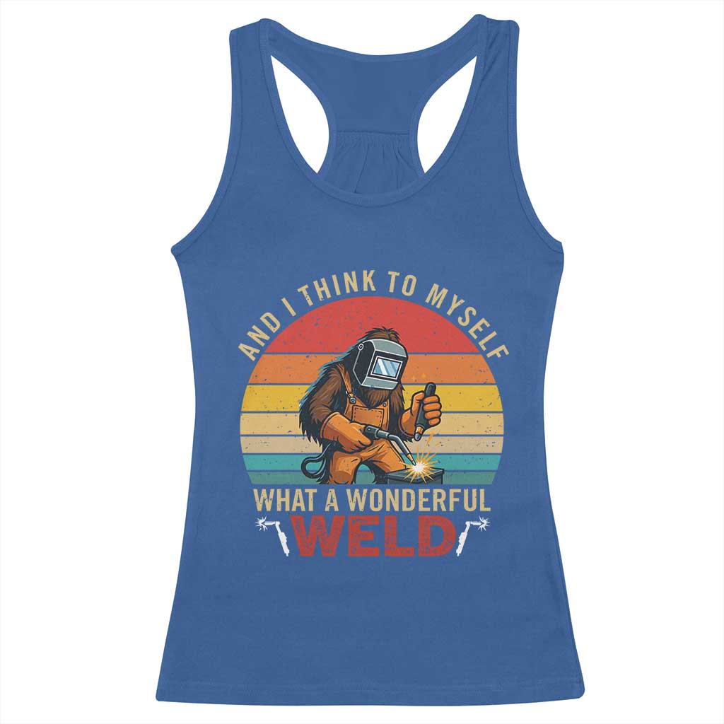 Funny Welding Bigfoot Racerback Tank Top And I Think To Myself What A Wonderful Weld TS14 Royal Blue Print Your Wear