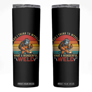 Funny Welding Bigfoot Skinny Tumbler And I Think To Myself What A Wonderful Weld TS14 Black Print Your Wear