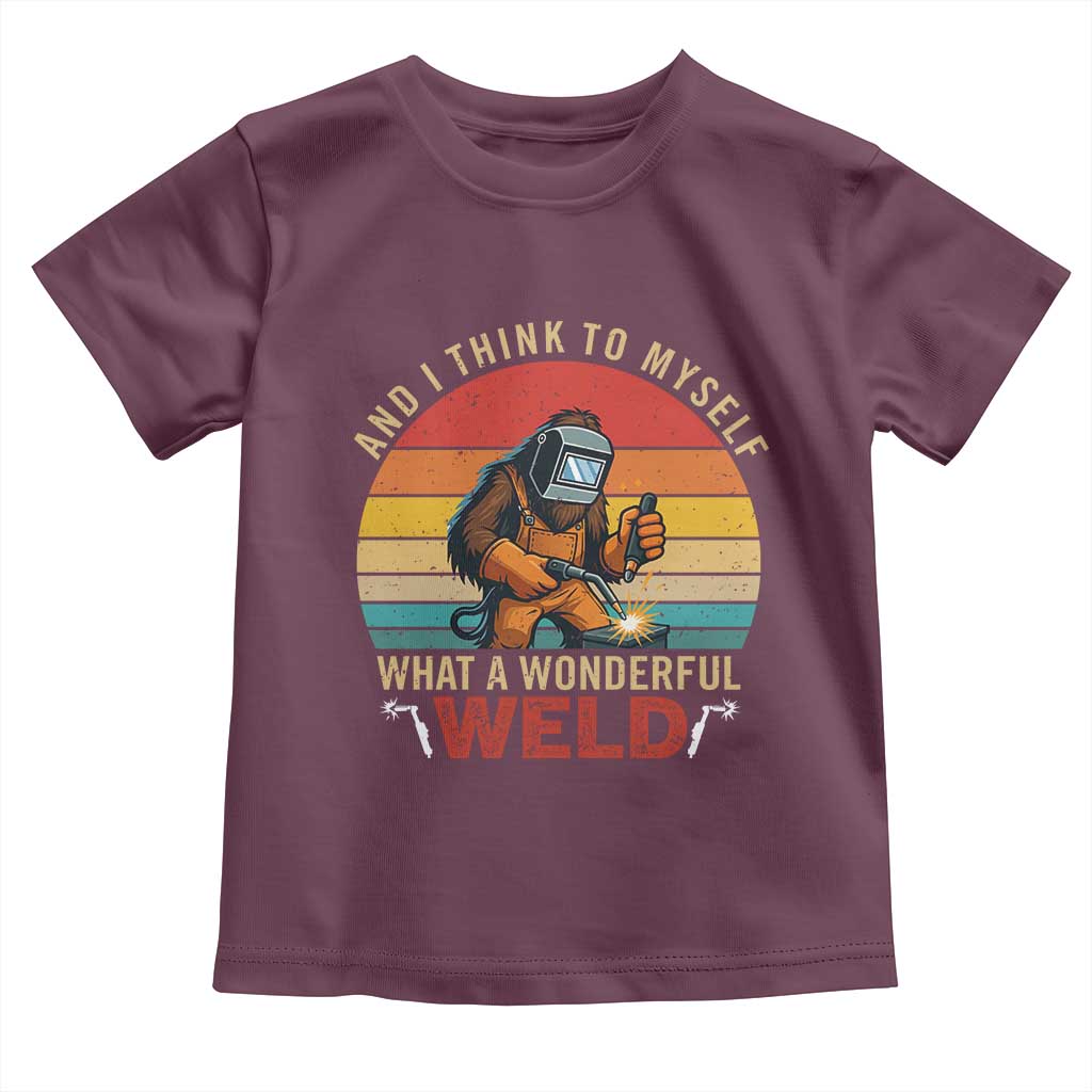 Funny Welding Bigfoot Toddler T Shirt And I Think To Myself What A Wonderful Weld TS14 Maroon Print Your Wear