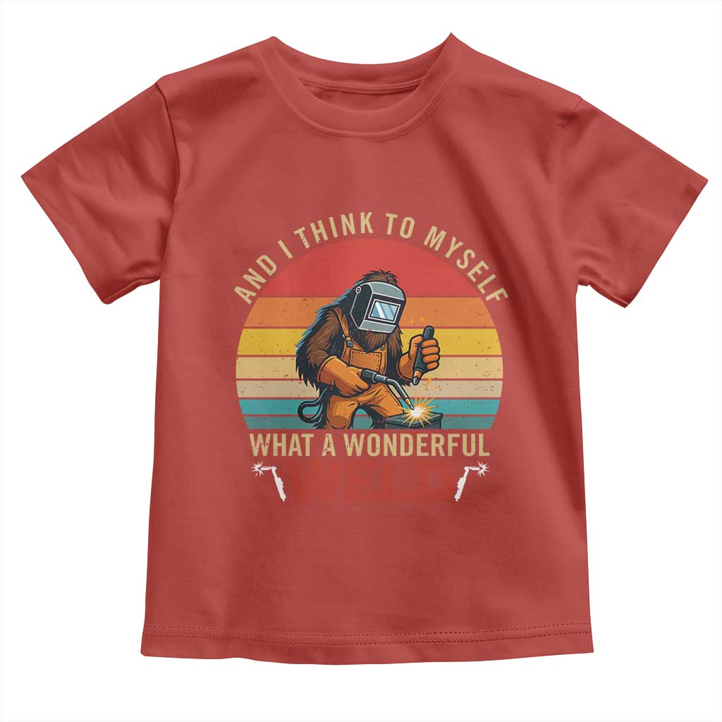 Funny Welding Bigfoot Toddler T Shirt And I Think To Myself What A Wonderful Weld TS14 Red Print Your Wear