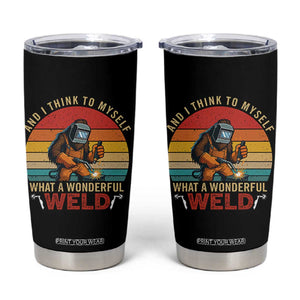 Funny Welding Bigfoot Tumbler Cup And I Think To Myself What A Wonderful Weld TS14 Black Print Your Wear