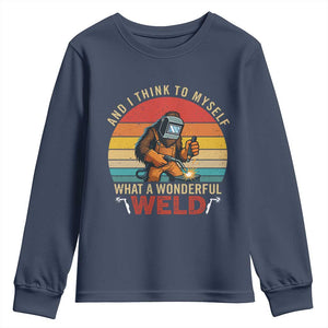 Funny Welding Bigfoot Youth Sweatshirt And I Think To Myself What A Wonderful Weld TS14 Navy Print Your Wear