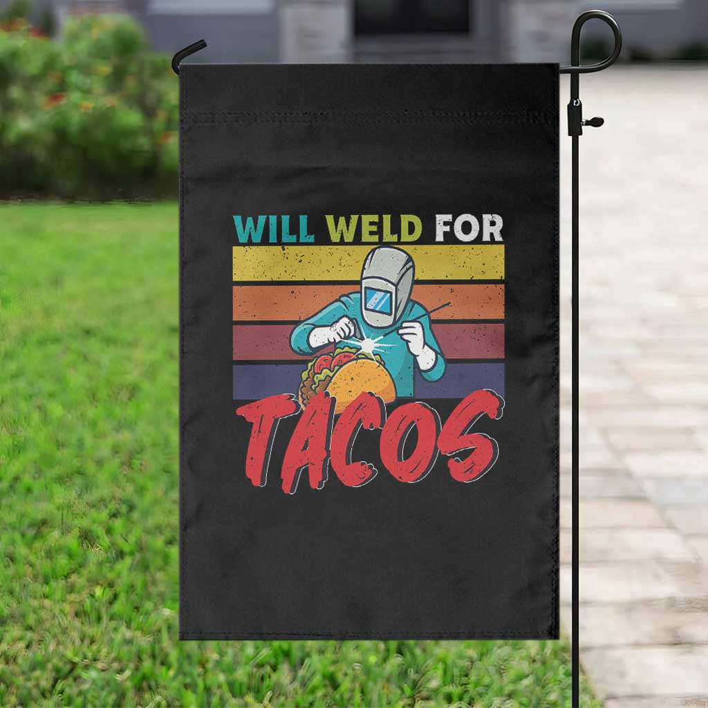 Funny Welding Garden Flag Will Weld For Tacos TS14 Print Your Wear