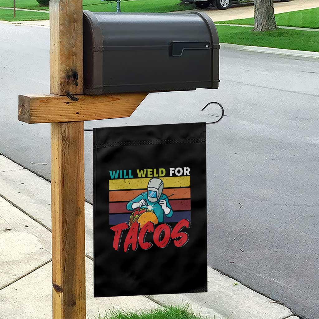 Funny Welding Garden Flag Will Weld For Tacos TS14 Print Your Wear