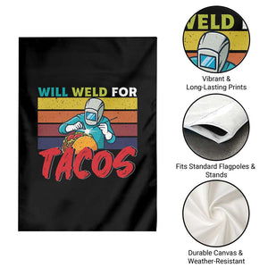Funny Welding Garden Flag Will Weld For Tacos TS14 Print Your Wear