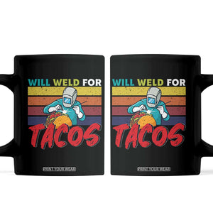 Funny Welding Coffee Mug Will Weld For Tacos TS14 Black Print Your Wear