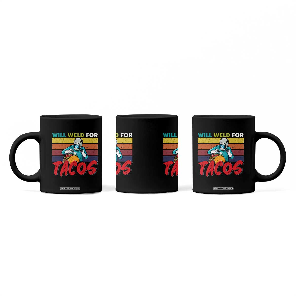 Funny Welding Coffee Mug Will Weld For Tacos TS14 Print Your Wear