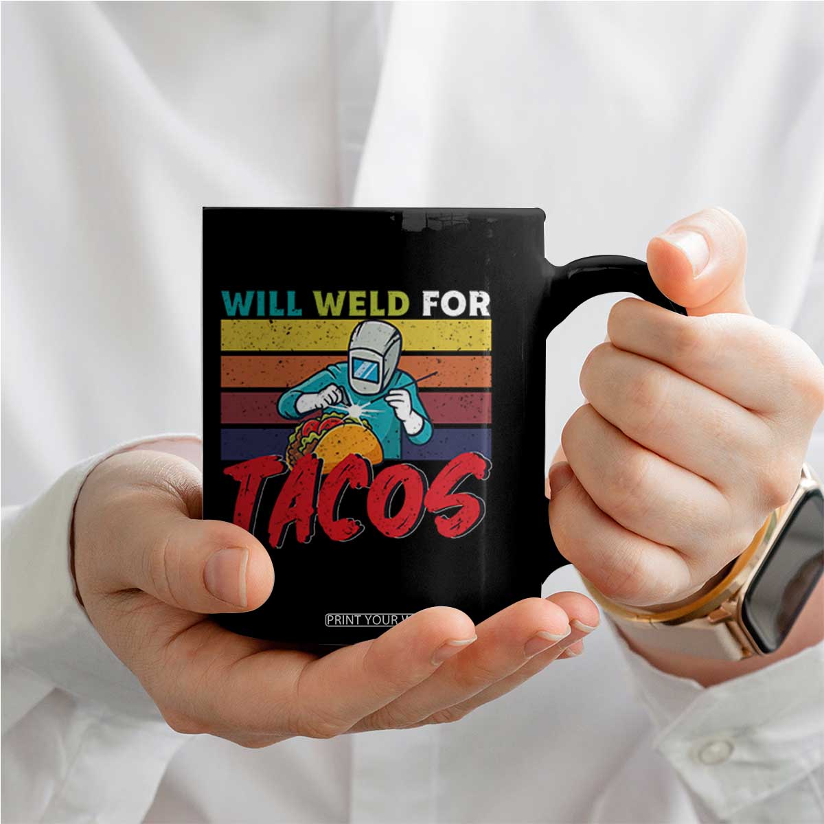Funny Welding Coffee Mug Will Weld For Tacos TS14 Print Your Wear