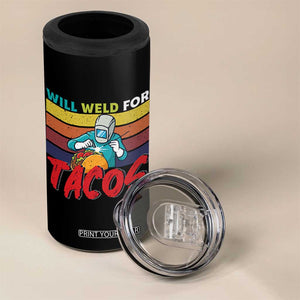 Funny Welding 4 in 1 Can Cooler Tumbler Will Weld For Tacos TS14 Print Your Wear