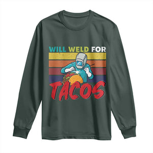 Funny Welding Long Sleeve Shirt Will Weld For Tacos TS14 Dark Forest Green Print Your Wear