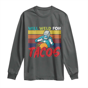 Funny Welding Long Sleeve Shirt Will Weld For Tacos TS14 Dark Heather Print Your Wear