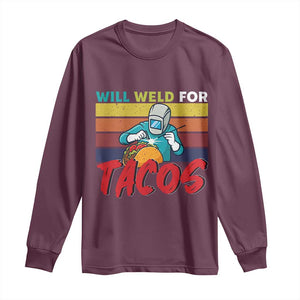 Funny Welding Long Sleeve Shirt Will Weld For Tacos TS14 Maroon Print Your Wear