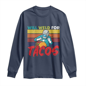 Funny Welding Long Sleeve Shirt Will Weld For Tacos TS14 Navy Print Your Wear