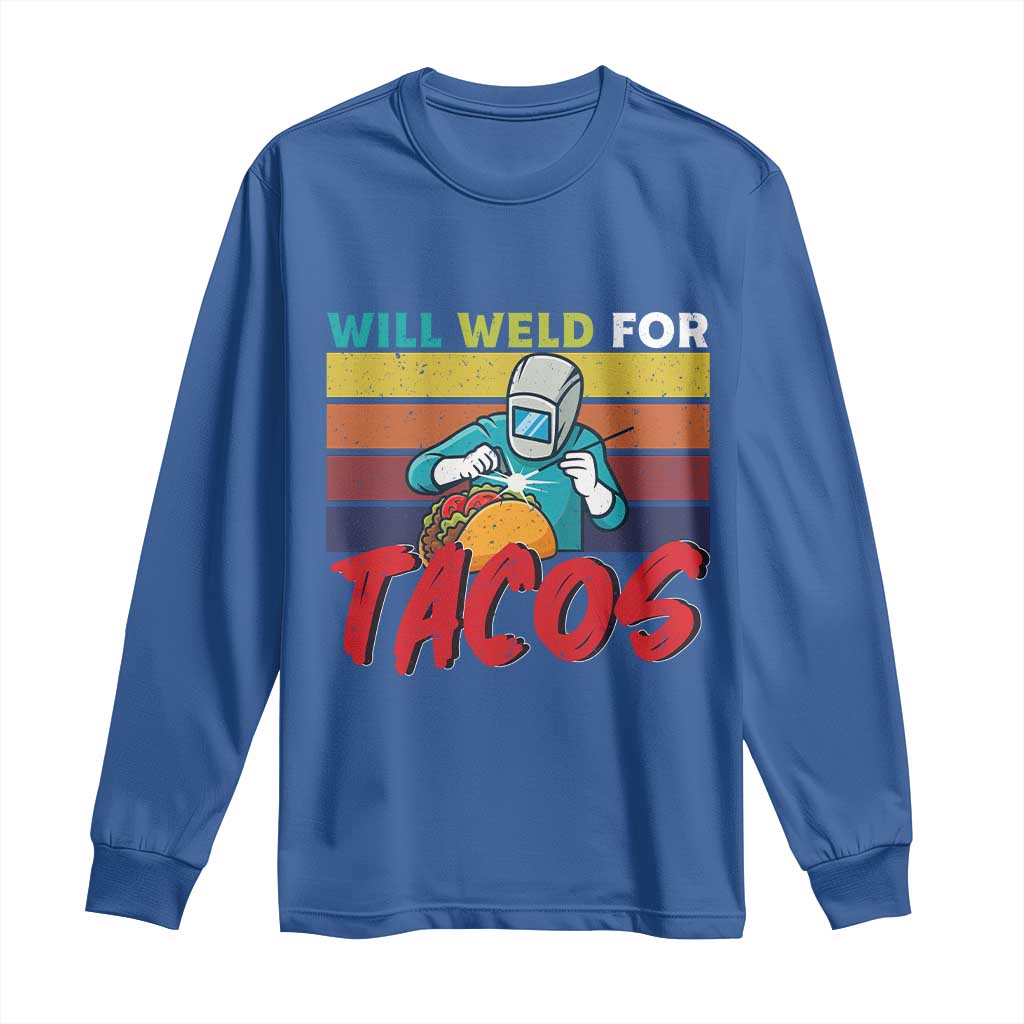 Funny Welding Long Sleeve Shirt Will Weld For Tacos TS14 Royal Blue Print Your Wear