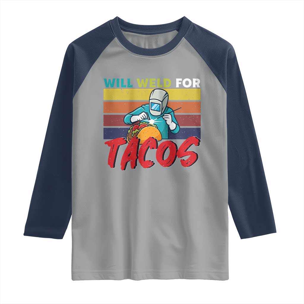 Funny Welding Raglan Shirt Will Weld For Tacos TS14 Sport Gray Navy Print Your Wear
