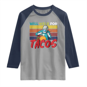 Funny Welding Raglan Shirt Will Weld For Tacos TS14 Sport Gray Navy Print Your Wear