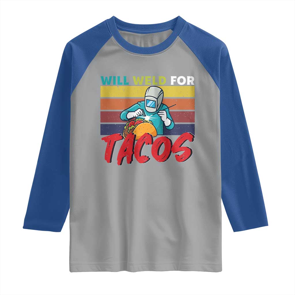Funny Welding Raglan Shirt Will Weld For Tacos TS14 Sport Gray Royal Print Your Wear