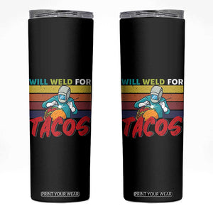 Funny Welding Skinny Tumbler Will Weld For Tacos TS14 Black Print Your Wear