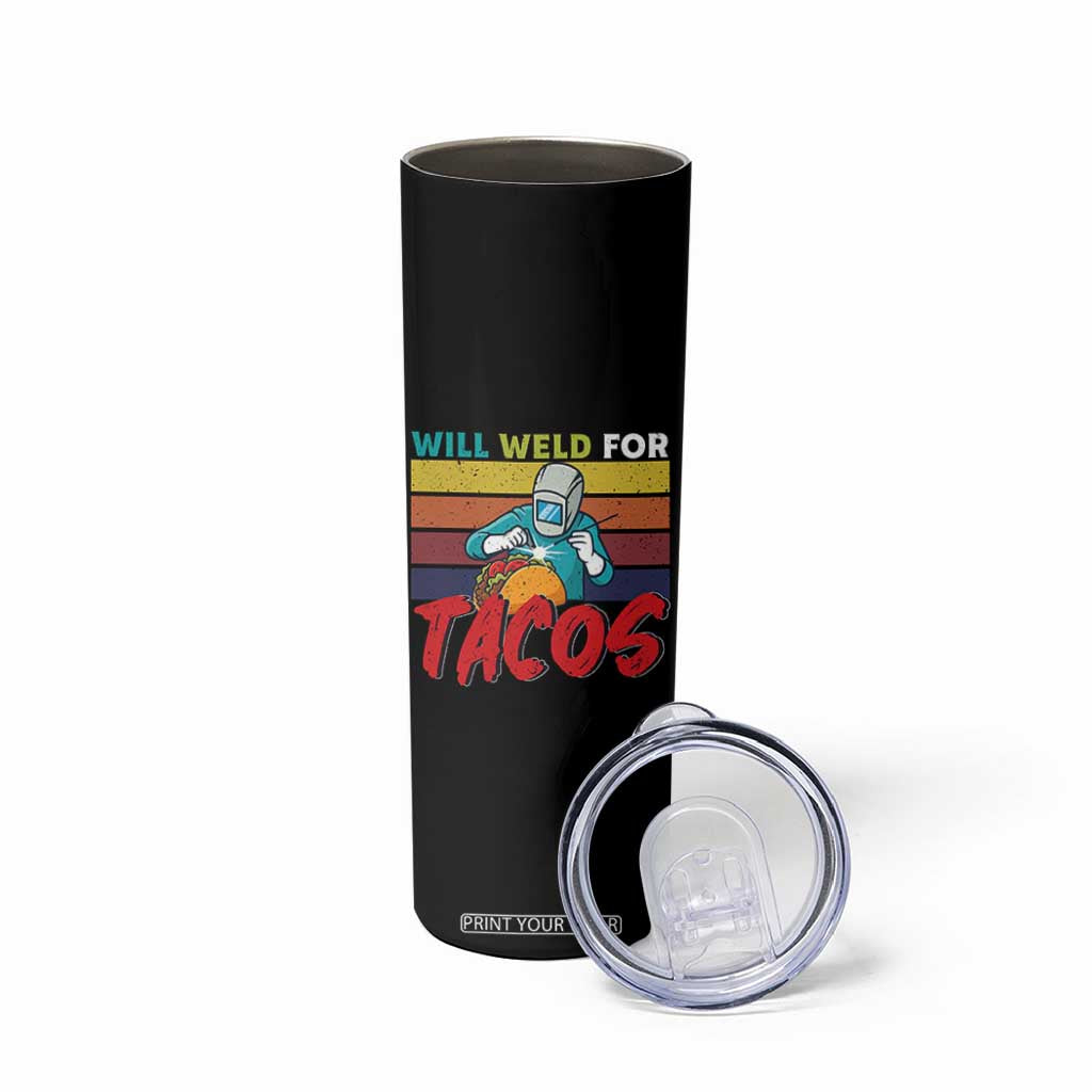 Funny Welding Skinny Tumbler Will Weld For Tacos TS14 Print Your Wear