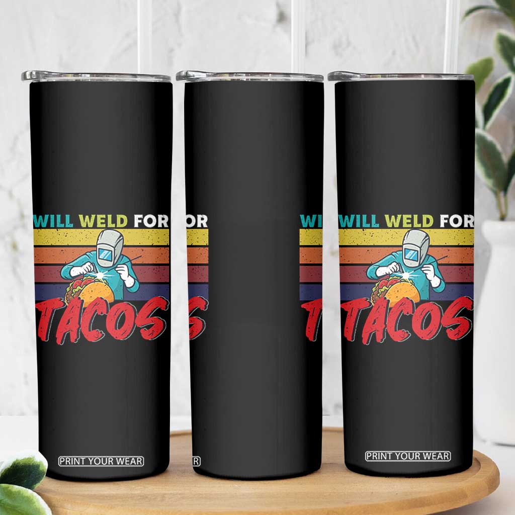 Funny Welding Skinny Tumbler Will Weld For Tacos TS14 Print Your Wear
