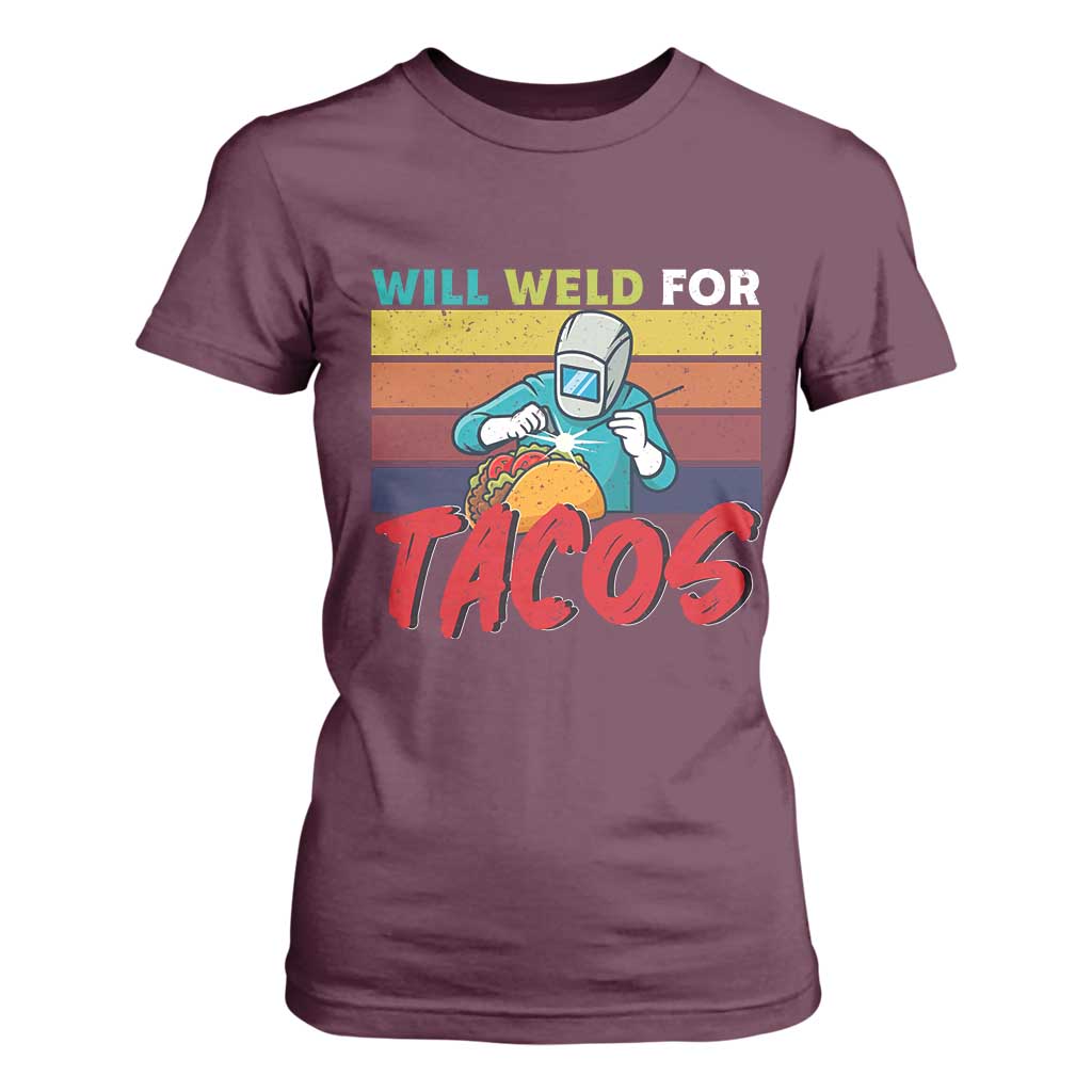 Funny Welding T Shirt For Women Will Weld For Tacos TS14 Maroon Print Your Wear