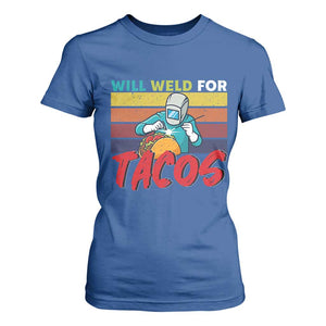 Funny Welding T Shirt For Women Will Weld For Tacos TS14 Royal Blue Print Your Wear
