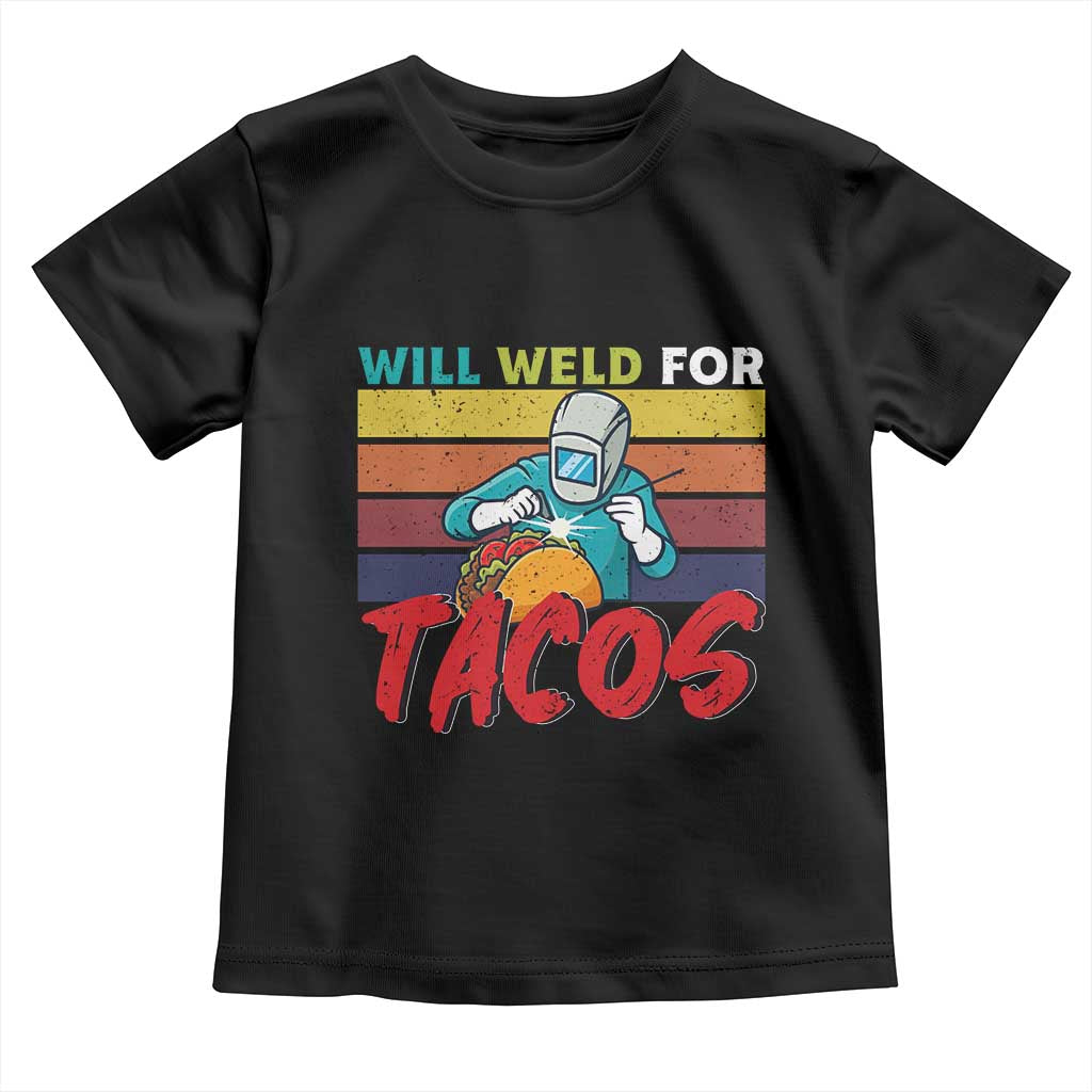 Funny Welding Toddler T Shirt Will Weld For Tacos TS14 Black Print Your Wear