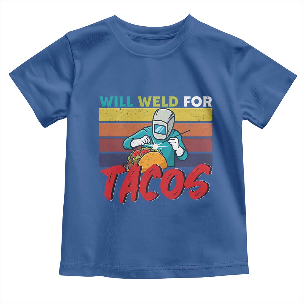 Funny Welding Toddler T Shirt Will Weld For Tacos TS14 Royal Blue Print Your Wear
