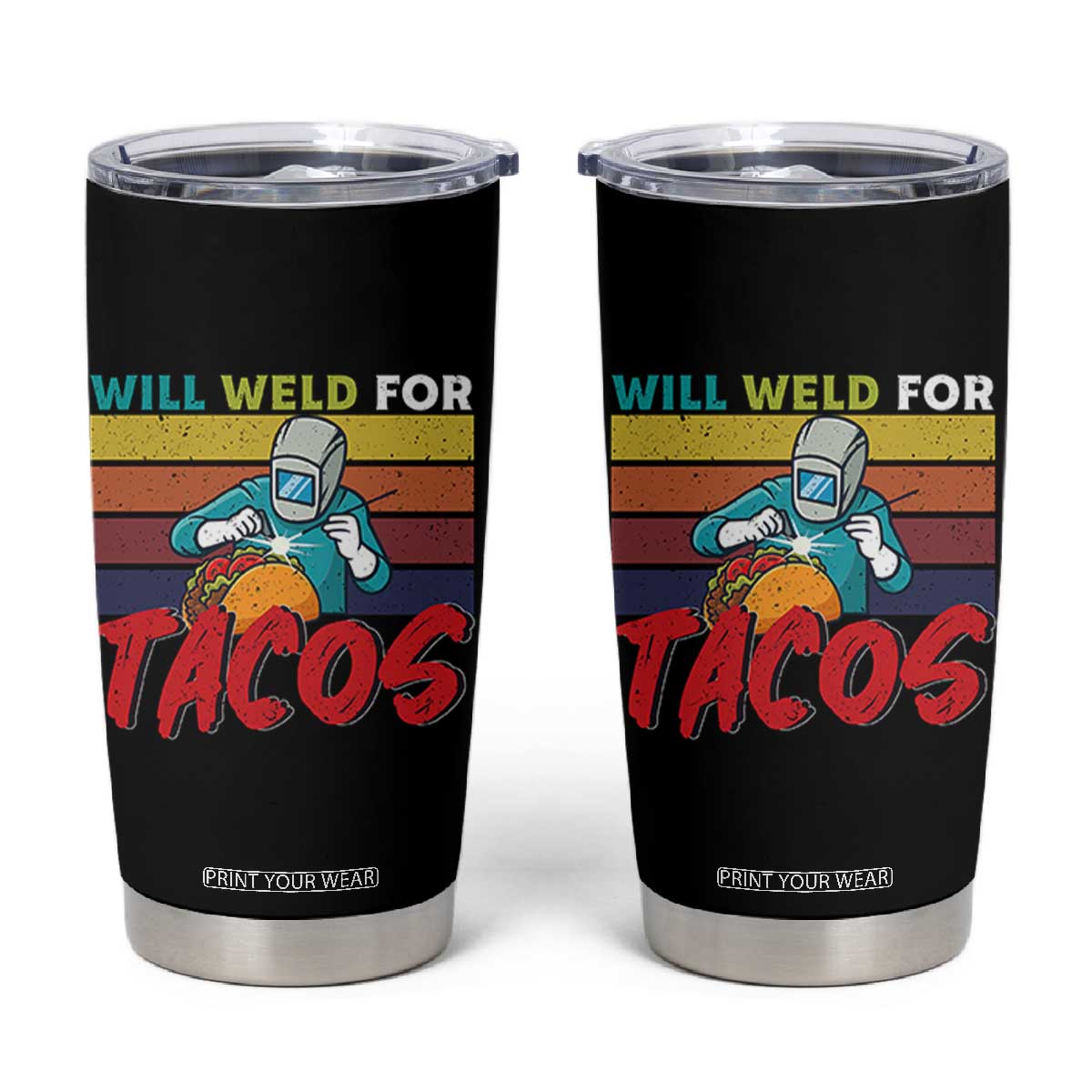 Funny Welding Tumbler Cup Will Weld For Tacos TS14 Black Print Your Wear