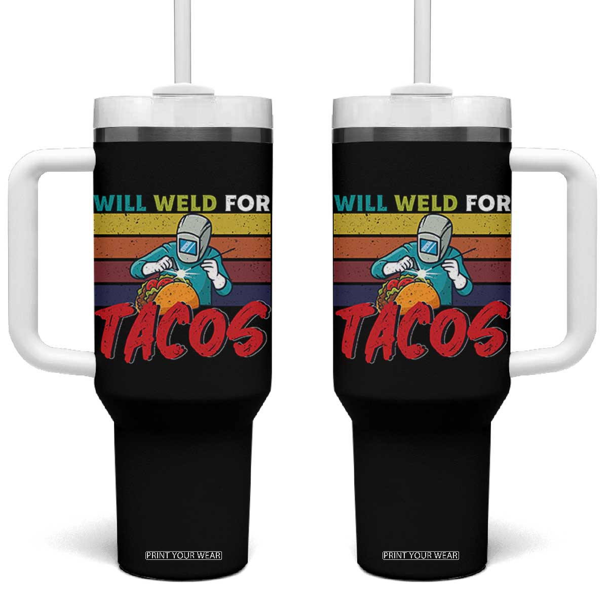 Funny Welding Tumbler With Handle Will Weld For Tacos TS14 One Size: 40 oz Black Print Your Wear