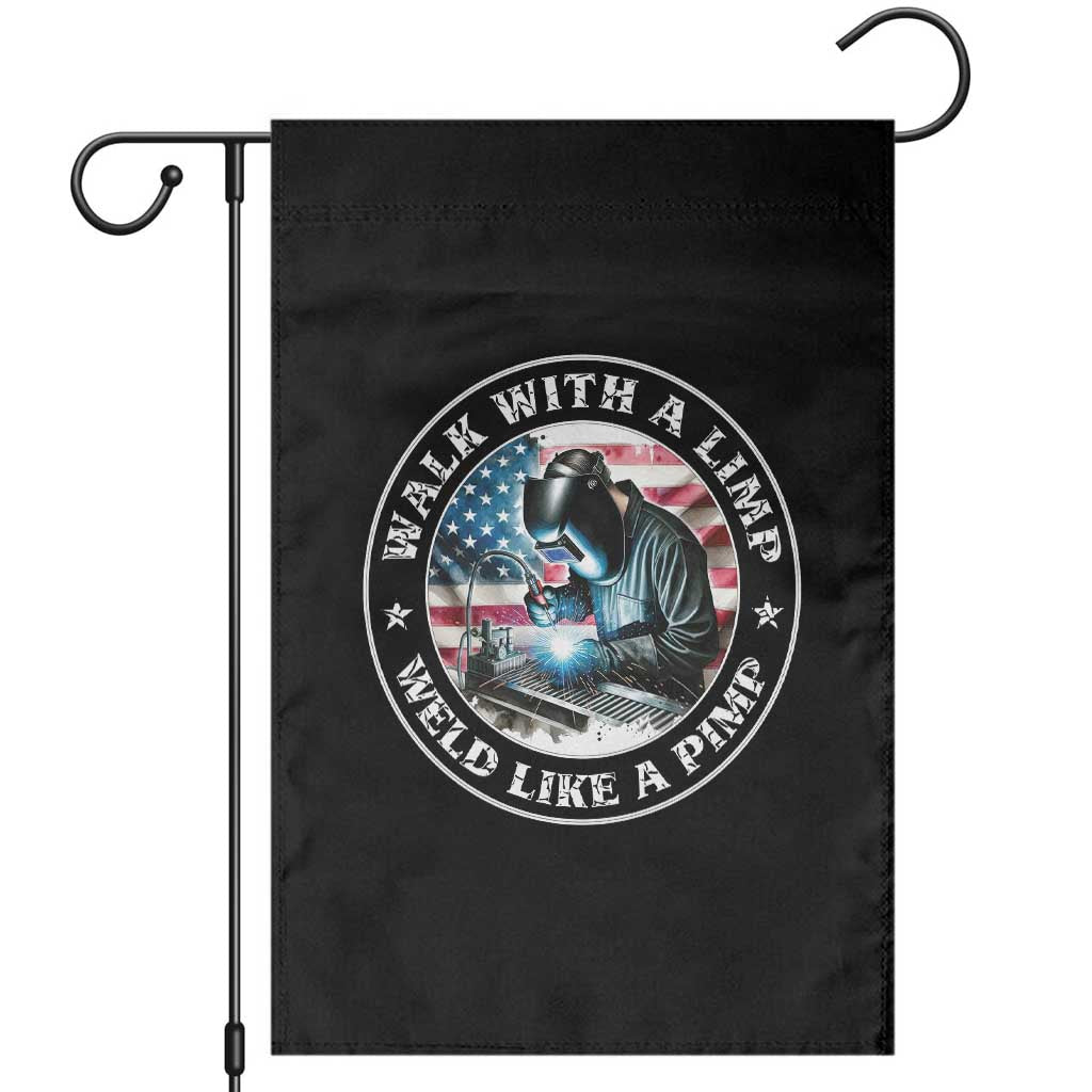Walk With A Limp Weld Like A Pimp Garden Flag Funny Welding Welder Patriotic American Flag TS14 Black Print Your Wear