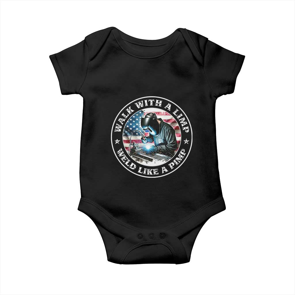 Walk With A Limp Weld Like A Pimp Baby Onesie Funny Welding Welder Patriotic American Flag TS14 Black Print Your Wear