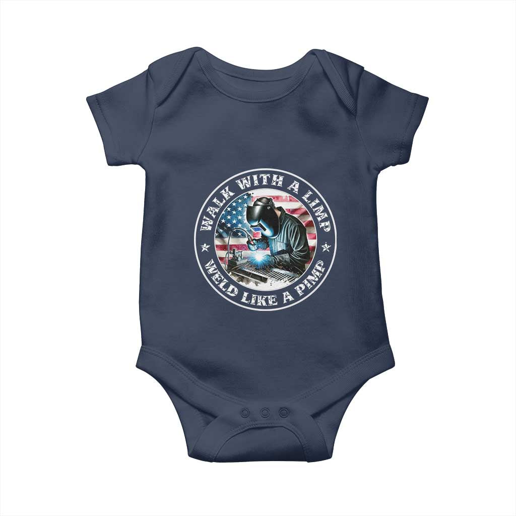 Walk With A Limp Weld Like A Pimp Baby Onesie Funny Welding Welder Patriotic American Flag TS14 Navy Print Your Wear