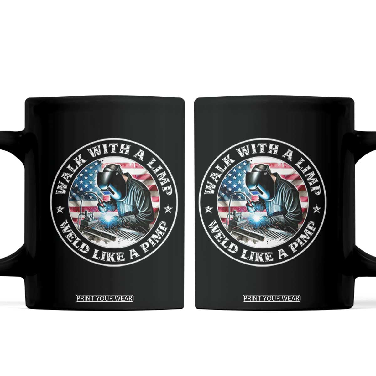 Walk With A Limp Weld Like A Pimp Coffee Mug Funny Welding Welder Patriotic American Flag TS14 Black Print Your Wear