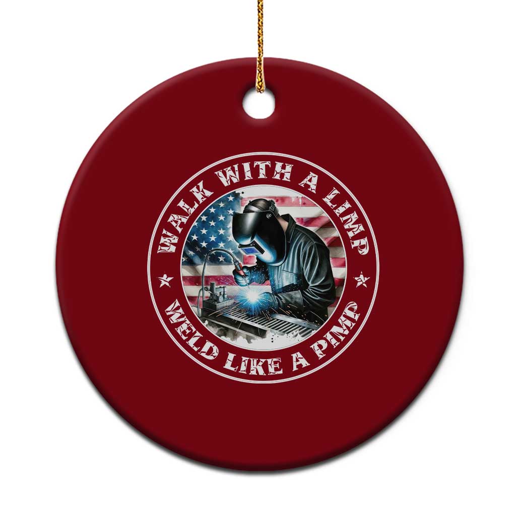 Walk With A Limp Weld Like A Pimp Ceramic Ornament Funny Welding Welder Patriotic American Flag TS14 1pc Red Print Your Wear