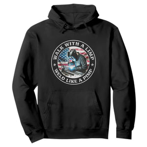 Walk With A Limp Weld Like A Pimp Hoodie Funny Welding Welder Patriotic American Flag TS14 Black Print Your Wear