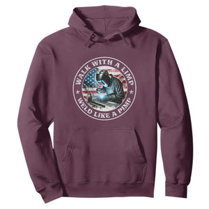 Walk With A Limp Weld Like A Pimp Hoodie Funny Welding Welder Patriotic American Flag TS14 Maroon Print Your Wear