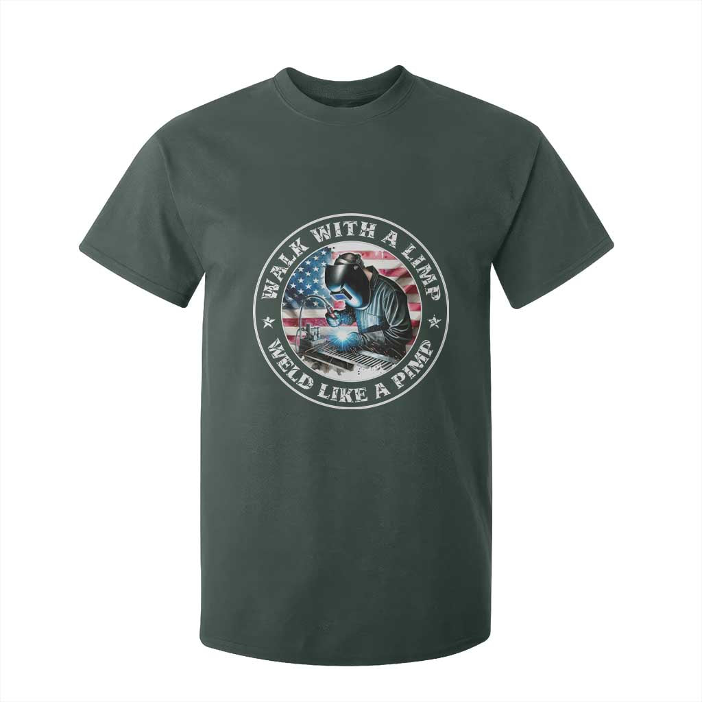 Walk With A Limp Weld Like A Pimp T Shirt For Kid Funny Welding Welder Patriotic American Flag TS14 Dark Forest Green Print Your Wear