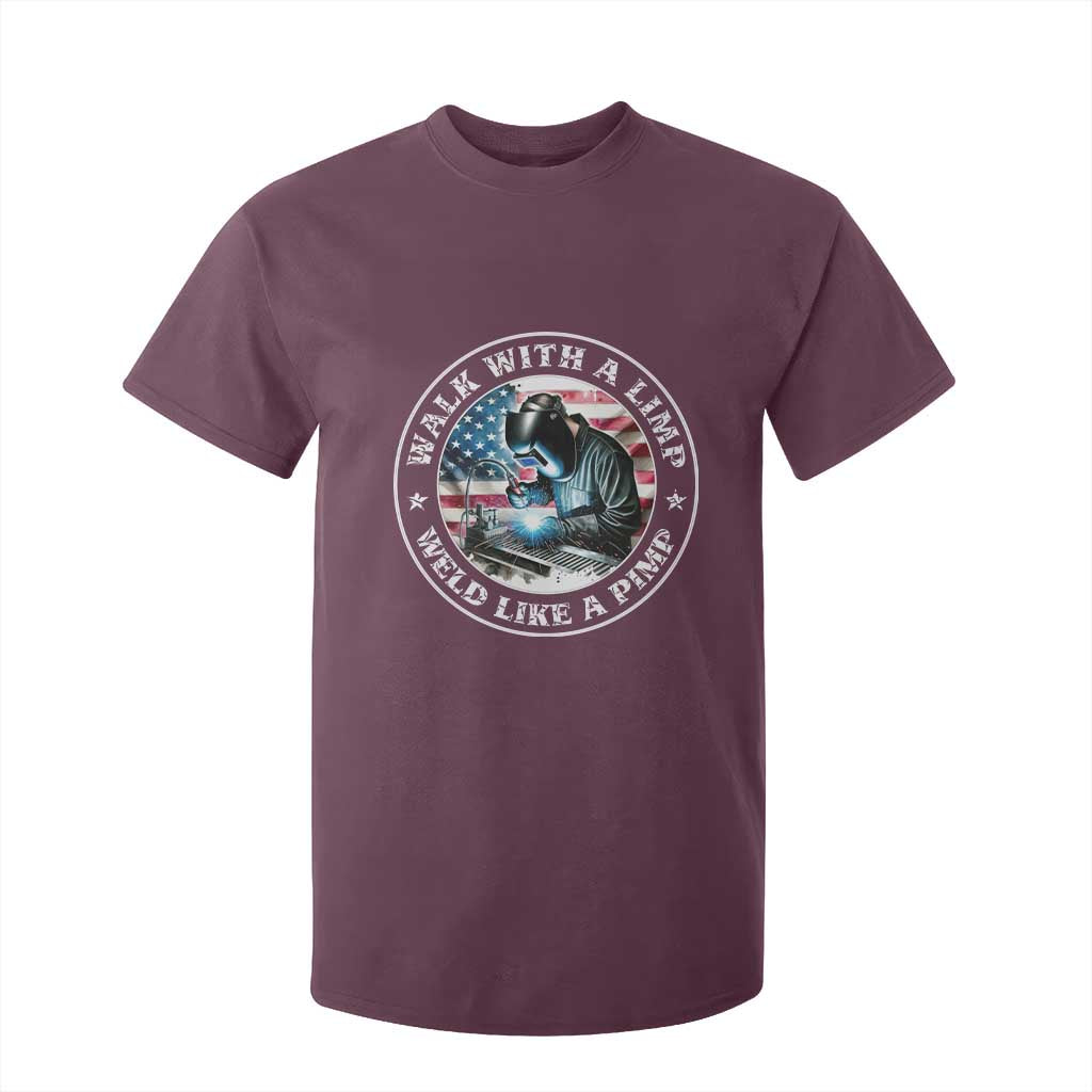 Walk With A Limp Weld Like A Pimp T Shirt For Kid Funny Welding Welder Patriotic American Flag TS14 Maroon Print Your Wear